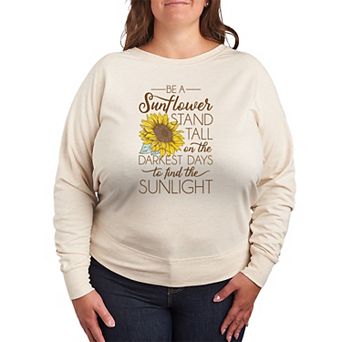 Plus Size Be A Sunflower Stand Tall On The Darkest Day To Find The Sunlight French Terry Long Sleeve Tee
