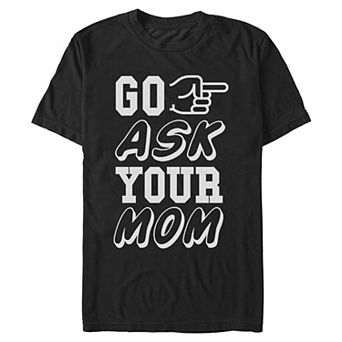 Men's Go Ask Your Mom Graphic Tee