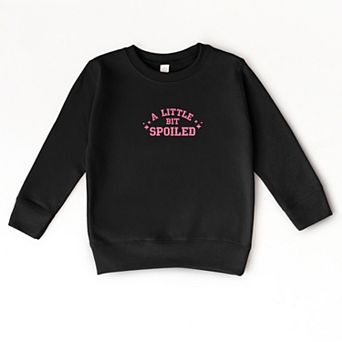 Embroidered A Little Bit Spoiled - Toddler Graphic Sweatshirt