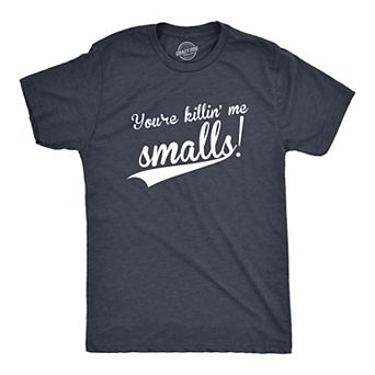 Mens You're Killing Me Smalls T shirt Funny Baseball Cool Novelty Tees Humor