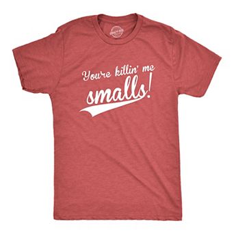 Mens You're Killing Me Smalls T shirt Funny Baseball Cool Novelty Tees Humor