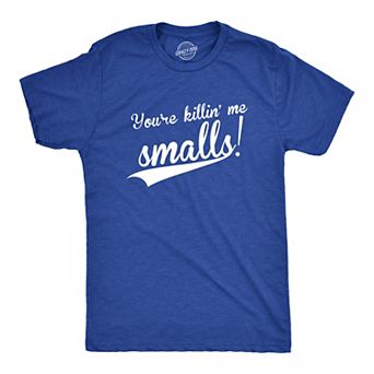 Mens You're Killing Me Smalls T shirt Funny Baseball Cool Novelty Tees Humor