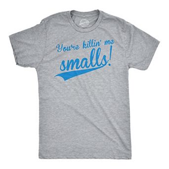 Mens You're Killing Me Smalls T shirt Funny Baseball Cool Novelty Tees Humor