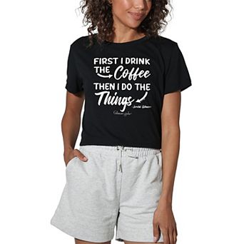 Juniors' Gilmore Girls First I Drink Coffee Cropped Graphic Tee