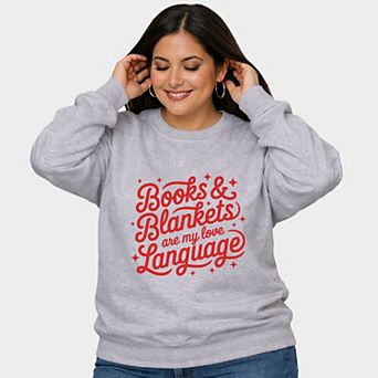 Books & Blankets Are My Love Language - Women's Plus Sized Graphic Sweatshirt