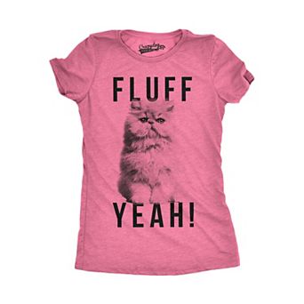 Womens Fluff Yeah T Shirt Funny Kitty Cat Animal Lover Tee for Ladies
