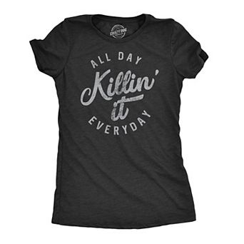 Womens All Day Killin It Everyday T Shirt Funny Awesome Tee for Ladies