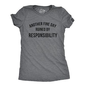 Womens Another Fine Day Ruined By Responsibility T Shirt Funny Adulting Tee
