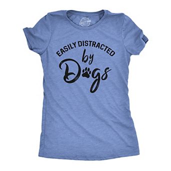 Womens Easily Distracted By Dogs T shirt Funny Graphic Dog Mom Lover Cute Gift