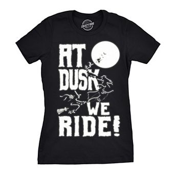 Womens At Dusk We Ride T Shirt Funny Halloween Witch Tee