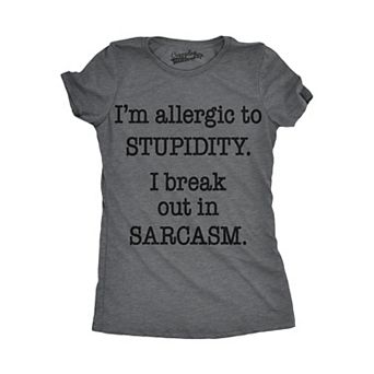 Womens Allergic to Stupidity Break Out In Sarcasm Funny Stupid T shirt