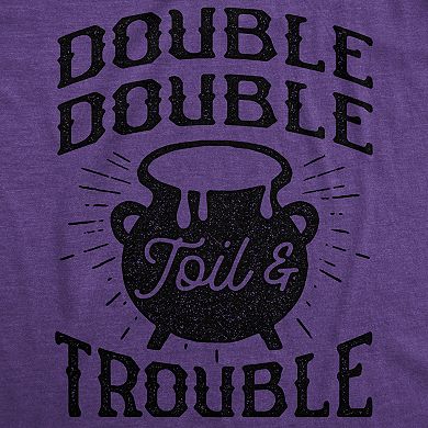 Womens Double Double Toil and Trouble T Shirt Funny Halloween Witch Tee