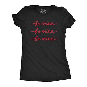 Womens Be Mine Be Mine Be Mine T Shirt Cute Valentines Day Cursive Graphic Novelty Tee for Ladies