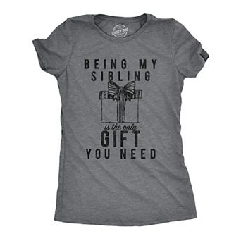 Womens Being My Sibling Is The Only Gift You Need T Shirt Funny Present Christmas Graphic Tee