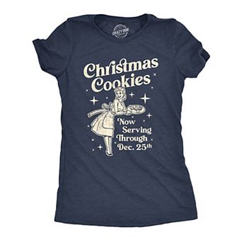 Womens Christmas Cookies Now Serving Through December 25th T Shirt Funny Holiday Baking Graphic Tee