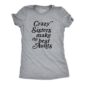 Womens Crazy Sisters Make The Best Aunts T Shirt Funny Family Niece Nephew Tee
