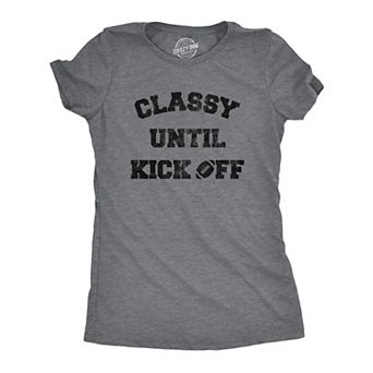 Womens Classy Until Kickoff T Shirt Funny Football Sunday Party Tailgate Big Game Graphic Tee