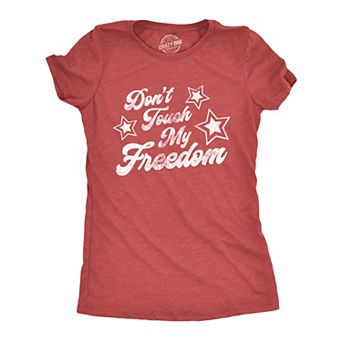 Womens Don't Touch My Freedom T Shirt Funny 4th of July USA Merica Novelty Party Tee