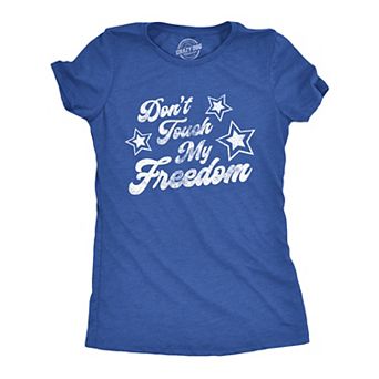 Womens Don't Touch My Freedom T Shirt Funny 4th of July USA Merica Novelty Party Tee