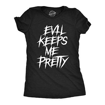 Womens Evil Keeps Me Pretty T Shirt Funny Creepy Dark Halloween Joke Tee for Ladies