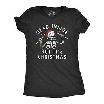 Womens Dead Inside But Its Christmas T Shirt Funny Depressed Xmas Skeleton Joke Tee for Ladies