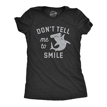 Womens Dont Tell Me to Smile T Shirt Funny Hammerhead Shark Frowning Joke Tee for Ladies