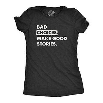 Womens Bad Choices Make Good Stories T Shirt Funny Poor Decisions Trouble Maker Tee for Ladies