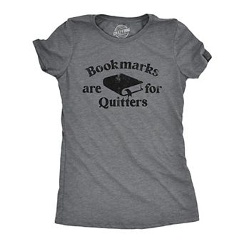 Womens Bookmarks Are for Quitters T Shirt Funny Nerdy Reading Joke Tee for Ladies