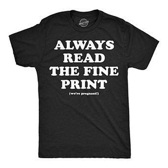 Mens Funny T Shirts Always Read The Fine Print Sarcastic Pregnancy Announcement Tee For Men