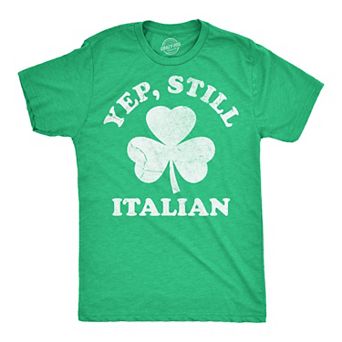 Mens Funny T Shirts Yep Still Italian Sarcastic St Patricks Day Tee For Men