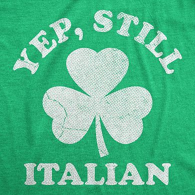 Mens Funny T Shirts Yep Still Italian Sarcastic St Patricks Day Tee For Men