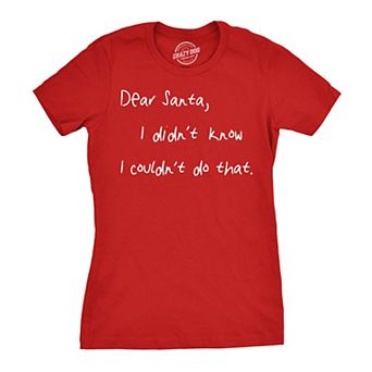 Womens Dear Santa I Didn't Know I Couldn't Do That Funny Christmas T Shirt