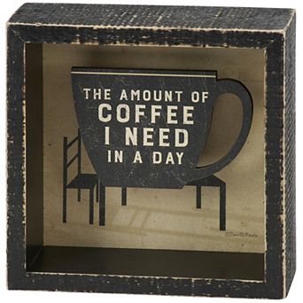 By Kathy The Amount of Coffee I Need in a Day Box Sign