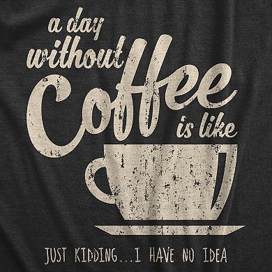 Mens A Day Without Coffee Funny Graphic T shirt Caffeine Addicted Cool Vintage