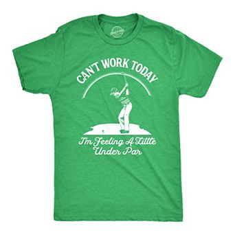 Mens Cant Work Today Im Feeling A Little Under Par T shirt Funny Golf Golfing