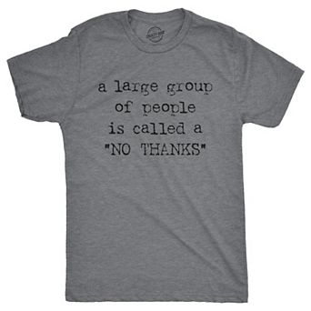 Mens A Large Group Of People Is Called A No Thanks T shirt Funny Saracastic Tee