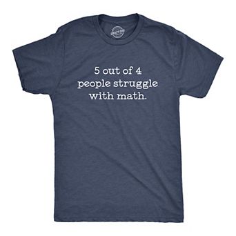 Mens 5 Out Of 4 People Struggle With Math T Shirt Funny Nerdy School Tee