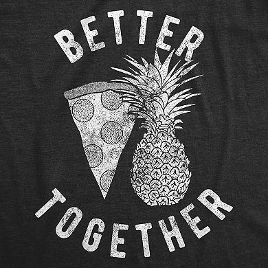 Mens Better Together T Shirt Funny Pineapple Hawaiian Pizza Tee