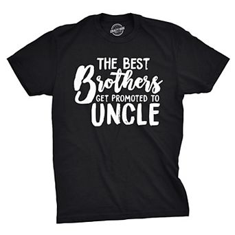 Mens Best Brothers Get Promoted to Uncle Funny T shirt Family Graphic Cool Humor