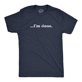 Mens ?I'm Done T Shirt Funny Sarcastic Over It Novelty Graphic Tee