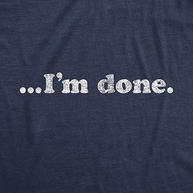 Mens ?I'm Done T Shirt Funny Sarcastic Over It Novelty Graphic Tee