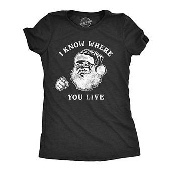 Womens I Know Where You Live T Shirt Funny Christmas Santa Claus Sarcastic Graphic Tee