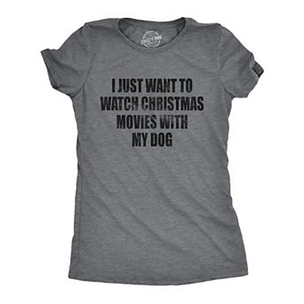 Womens I Just Want to Watch Christmas Movies With My Dog T Shirt Funny Holdiay Party Tee