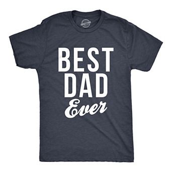 Mens Best Dad Ever Script Funny T shirts for Dads Hilarious Novelty Shirts Gift Idea