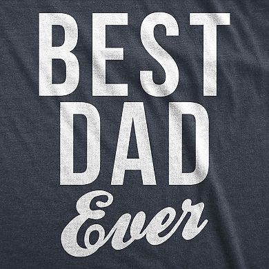 Mens Best Dad Ever Script Funny T shirts for Dads Hilarious Novelty Shirts Gift Idea