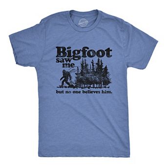 Mens Bigfoot Saw Me But No One Believes Him T Shirt Funny Sasquatch Graphic Novelty Tee