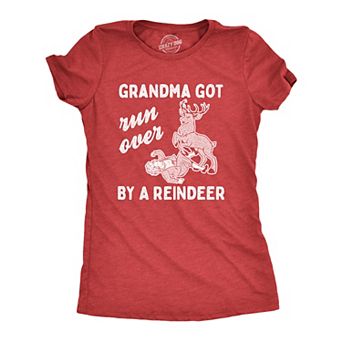 Womens Grandma Got Run Over By A Reindeer T Shirt Funny Christmas Tee Hilarious Gag Gift