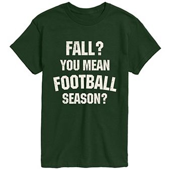 Men's Fall? You Mean Football Season? Graphic Tee