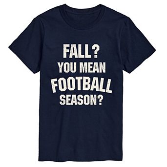 Big & Tall Fall You Mean Football Season Graphic Tee