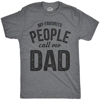 Mens My Favorite People Call Me Dad T shirt Funny Fathers Day Tee for Guys